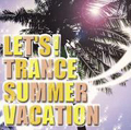 LET'S! TRANCE SUMMER VACATION