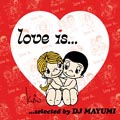 Love is...selected by DJ MAYUMI