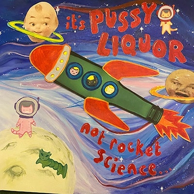 Pussy Liquor Not Rocket Science