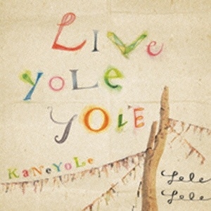 Live YoLeYoLe～KaNeYoLe～