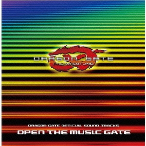OPEN THE MUSIC GATE ～「ドラゴンゲート」オフィシャルサウンドトラックス 