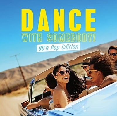 DANCE WITH SOMEBODY! -80's Pop Edition＜タワーレコード限定＞