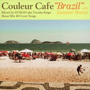 Couleur Cafe "Brazil" with Summer Breeze Mixed by DJ KGO aka Tanaka Keigo Bossa Mix 40 Cover Songs