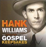 Hank Williams The Unreleased Recordings Gospel Keepsakes