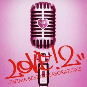 LOVE!2-THELMA BEST COLLABORATIONS-＜通常盤＞