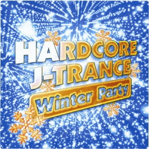 HARD CORE J-TRANCE ～Winter Party～