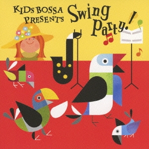 KIDS BOSSA presents SWING PARTY!