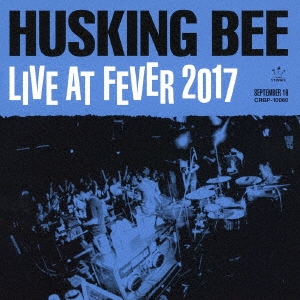 HUSKING BEE LIVE AT FEVER 2017 ［DVD+CD］