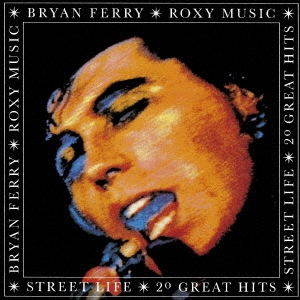 ストリート・ライフ:ブライアン・フェリー&ロキシー・ミュージック・ベスト ［UHQCD x MQA-CD］＜生産限定盤＞