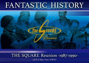 "FANTASTIC HISTORY" / THE SQUARE Reunion -1987-1990- LIVE @Blue Note TOKYO