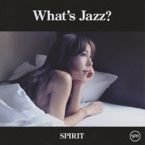 What's Jazz? -SPIRIT- ［SHM-CD+DVD］＜初回限定盤＞