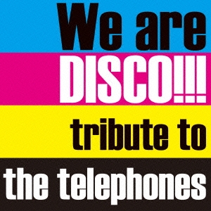 We are DISCO!!!～tribute to the telephones～＜初回限定盤＞