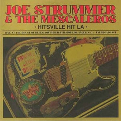 Joe Strummer The Mescaleros Hitsville Hit L A Live At The House Of