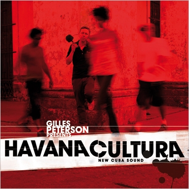 Gilles Peterson Presents Havana Cultura - New Cuba Sound＜期間生産限定盤＞