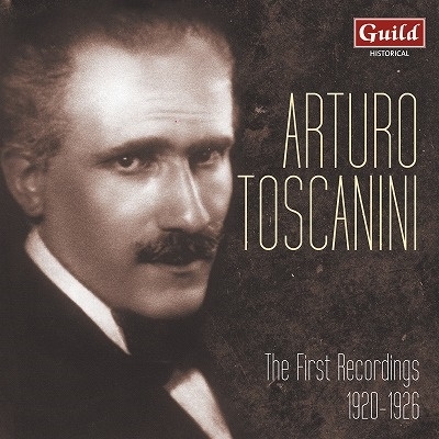 アルトゥーロ・トスカニーニ ～ ザ・ファースト・レコーディングス1920-1926
