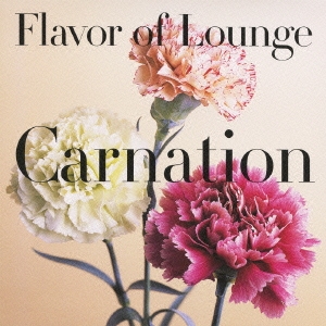 Flavor of Lounge -Carnation-