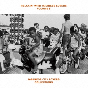 RELAXIN' WITH JAPANESE LOVERS VOLUME 5 JAPANESE CITY LOVERS COLLECTIONS