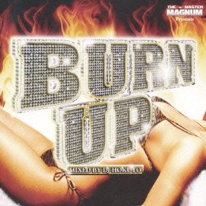 THE R&B MASTER MAGNUM presents BURN UP MIXED BY DJ HOKUTO