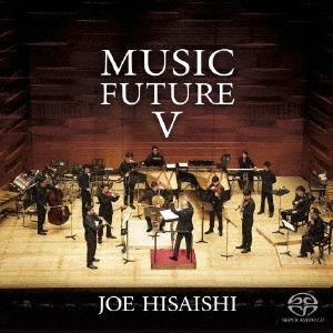 久石譲 presents MUSIC FUTURE V