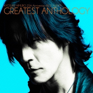 KYOSUKE HIMURO 25th Anniversary BEST ALBUM GREATEST ANTHOLOGY＜通常盤＞