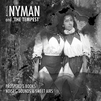ナイマン &"ザ・テンペスト": ノイジズ, サウンズ&スウィート・エアズ/プロスペローの本