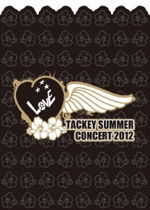 TACKEY SUMMER "LOVE" CONCERT 2012 ［2DVD+ブックレット+ポストカード］＜初回生産限定盤＞