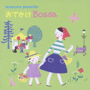 womama presents おでかけ Bossa