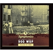 Street Corner Symphonies Vol The Complete Story Of Doo Wop