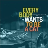 Disney Jazz Vol. 1: Everybody Wants To Be A Cat