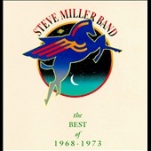 Best Of Steve Miller Band, The 1968-1973