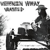 Vernon Wray Vernon Wray Wasted