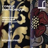 L'Orgue Symphonique - French Organ Works from Windsor Castle