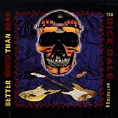 Better Shred Than Dead: The Dick Dale Anthology