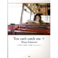 坂本真綾 「You can't catch me+」 ピアノ曲集 オフィシャル版