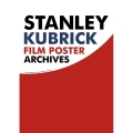 スタンリー・キューブリック 映画ポスター・アーカイヴ 宣伝ポスターまでをコントロールした男<数量限定(1000部)>