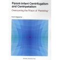 Parent-Infant Centrifugalism a Overcoming the Prison of 'Parenting'