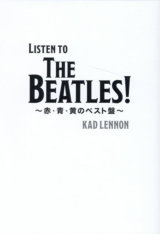 Kad Lennon/Listen to The Beatles!֡ġΥ٥ס[9784344940468]