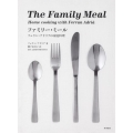 The Family Meal ファミリー・ミール フェラン・アドリアの家庭料理