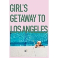 GIRL'S GETAWAY TO LOS ANGELES