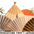 MINIATURE TRIP IN JAPAN