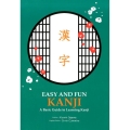 EASY AND FUN KANJI A Basic Guide to Learning Kanji