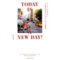 TODAY IS A NEW DAY! ニューヨークで見つけた1歩踏み出す力をくれる365日の言葉