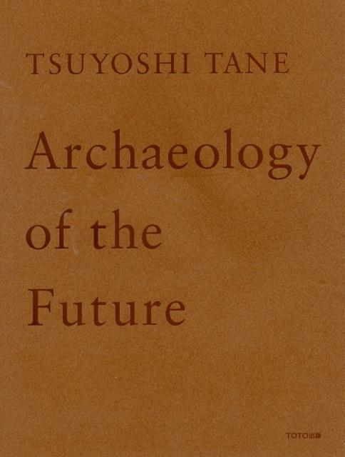 c/TSUYOSHI TANE Archaeology of t cziW ̋L[9784887063761]