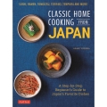 Classic Home Cooking from Japan A Step-by-step Beginner's Guide to Japan's Favorite Dishes