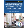 A COMMUNICATIVE APPROACH TO THE TOEIC® L&R TEST Book 3: Advanced / コミュニケーションスキルが身に付くTOEIC® L&R TEST <上級編>