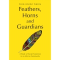 Feathers, Horns and Guardians (PB) A Study of Social Transition in an African Community