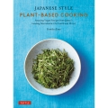 Japanese Style Plant-Based Cooking Amazing Vegan Recipes from Japan's Leading Macrobiotic Chef and Food Writer