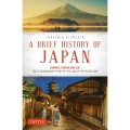 A Brief History of Japan Samurai、Shogun and Zen: The Extraordinary Story of the Land of the Rising Sun