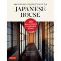 Measure and Construction of the Japanese House 250 Plans and Sketches Plus Illustrations of Joinery