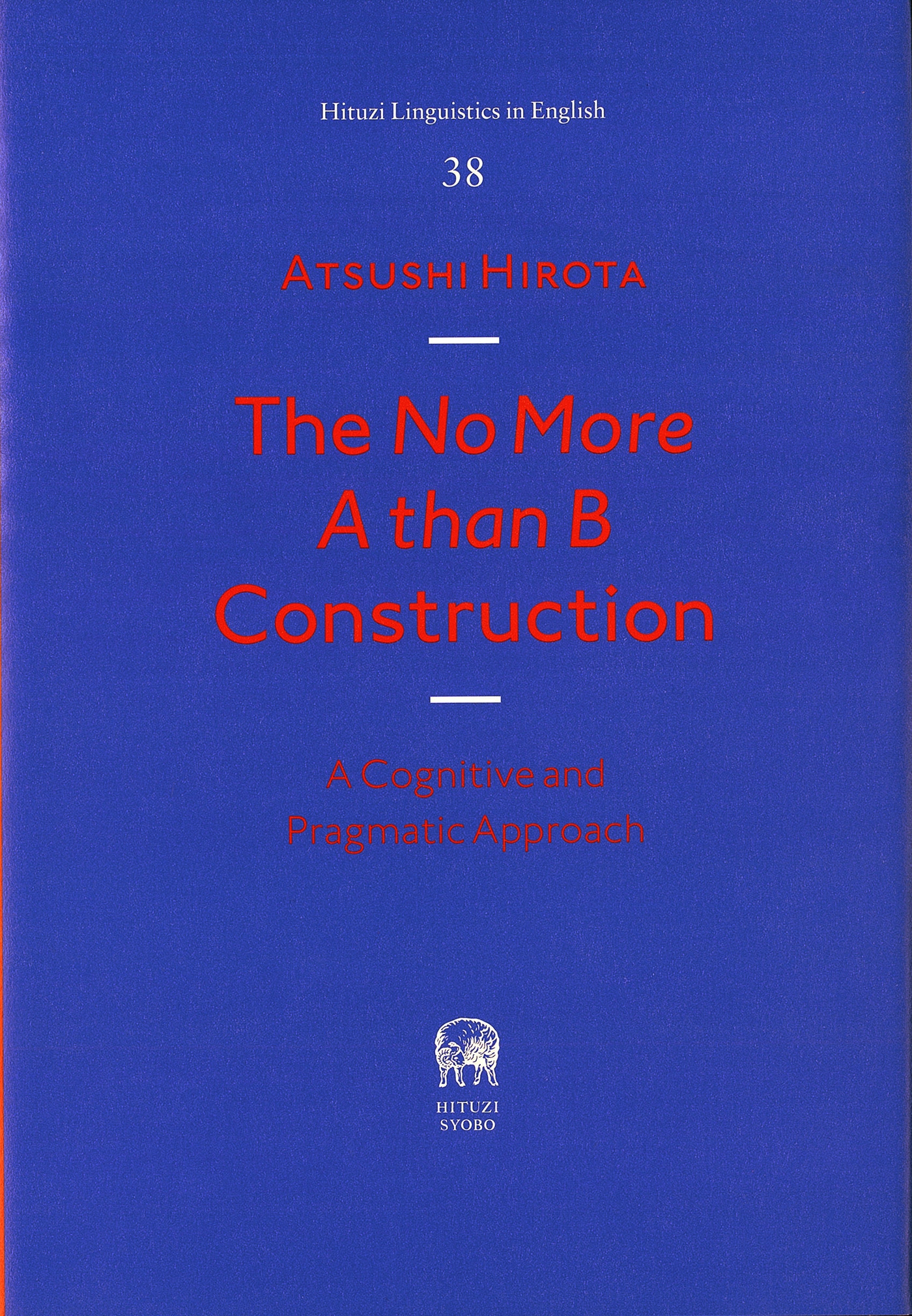 廣田篤/The No More A than B Construction Cognitive and Pragmatic Approach